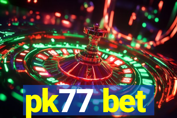 pk77 bet